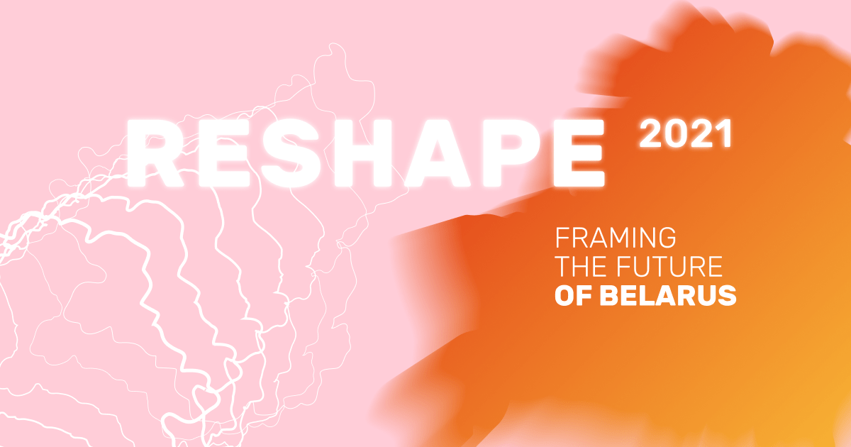 Reshape 2021 – Framing the Future of Belarus. Volume 3
